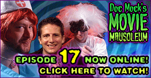 Doc Mock's Movie Mausoleum - Episode 17 with special guest Ben Siemon is now online!