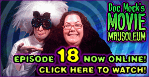 Doc Mock's Movie Mausoleum - Episode 18 with special guest Julie Brister is now online!