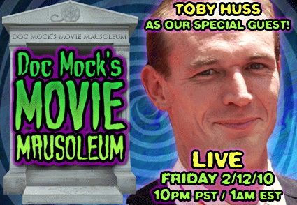 Toby Huss appearing LIVE on Doc Mock's Movie Mausoleum at 10pm PST 2/12/10